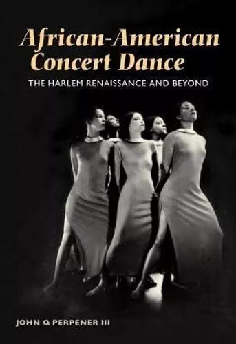 African-American Concert Dance THE HARLEM RENAISSANCE AND BEYOND 9780252072611