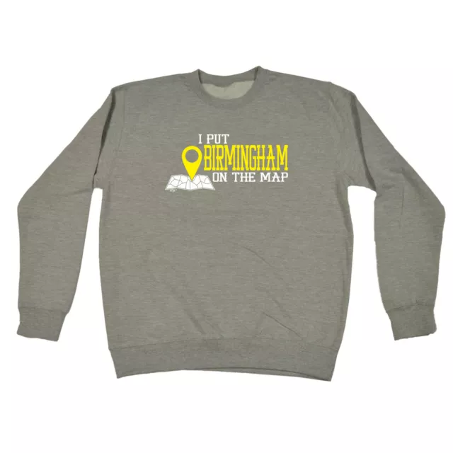 Put On The Map Birmingham - Mens Novelty Funny Top Sweatshirts Jumper Sweatshirt