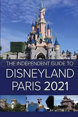 The Independent Guide to Disneyland Paris 2021 (The Independent G... by Costa, G