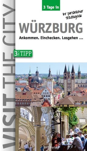 3 Tage in Würzburg Ankommen. Einchecken. Losgehen ... Brigitte Hintzen-Bohlen