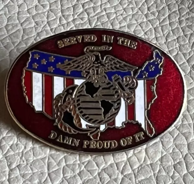 UNITED STATES MARINE CORP LOGO - SERVED IN THE ….DAMN PROUD OF IT pin badge