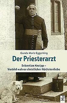 Der Priesterarzt: Sebastian Kneipp, Vorbild wahrer chris... | Buch | Zustand gut