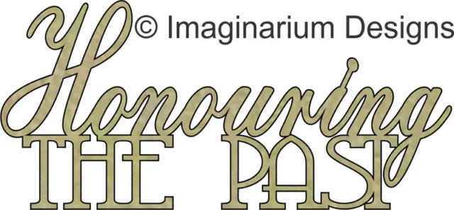 NEW Imaginarium Designs, chipboard words, Honouring the past, 9cm x 4cm