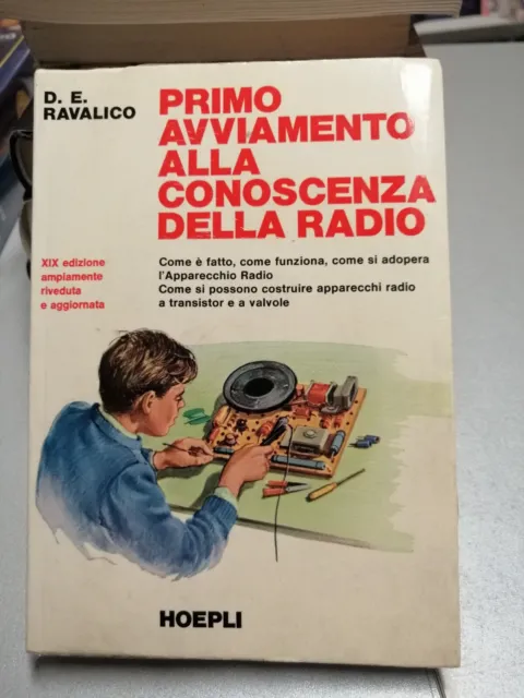 PRIMO AVVIAMENTO ALLA CONOSCENZA DELLA RADIO, D.E. Ravalico, Manuale Hoepli 1974
