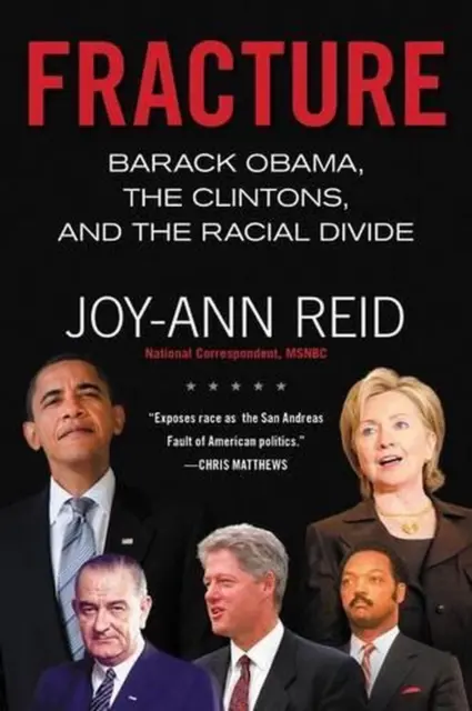 Fracture: Barack Obama, the Clintons, and the Racial Divide by Joy-Ann Reid (Eng