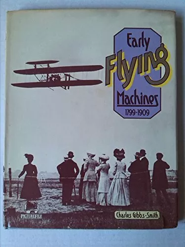 Early Flying Machines 1799-1909 (Picturefile) by Charles Gibbs-Smith Book The
