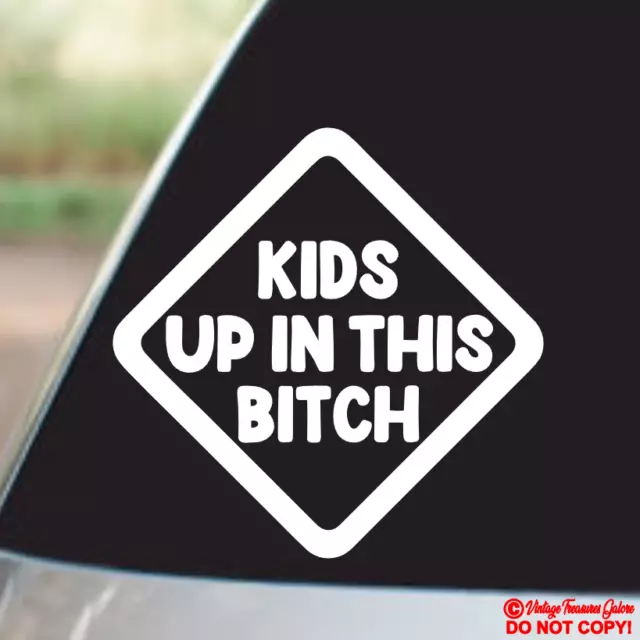 KIDS UP IN THIS BITCH Vinyl Decal Sticker Car Window Bumper BABY ON BOARD FUNNY