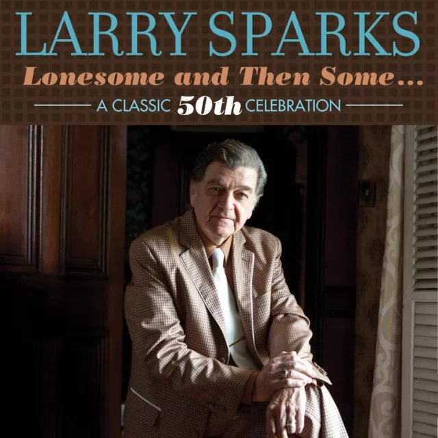 Lonesome And Then Some… - A Classic 50th Celebration, Larry Sparks, audioCD, New