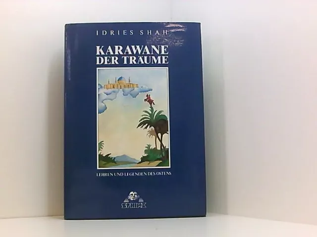 Karawane der Träume: Lehren und Legenden des Ostens Idries, Shah, Taschner Rene