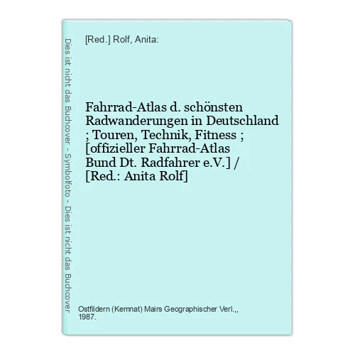 Fahrrad-Atlas d. schönsten Radwanderungen in Deutschland ; Touren, Technik, Fitn