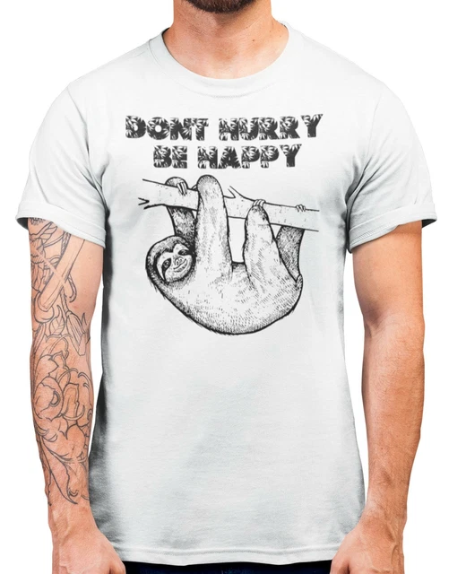 Dont Hurry Be Happy Sloth T Shirt - Funny Bob Slogan Parody Gift Idea