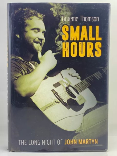 Small Hours The Long Night Of John Martyn - GRAEME THOMSON 2020