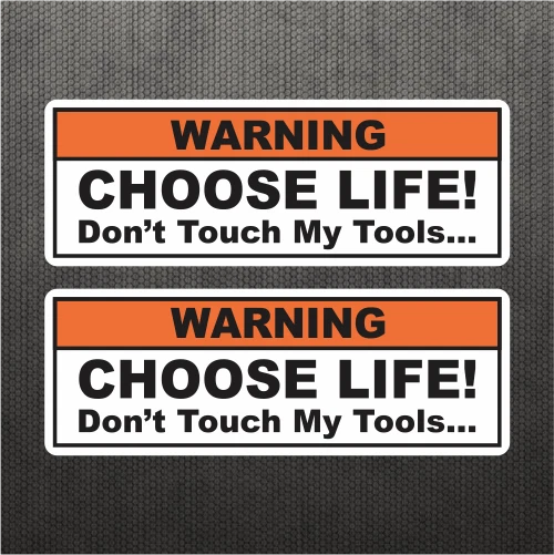 WARNING CHOOSE LIFE Don't Touch My Tools Toolbox Mechanic Joke Sticker
