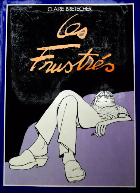 LES FRUSTRES - Album Bd de 1977 Claire Bretecher