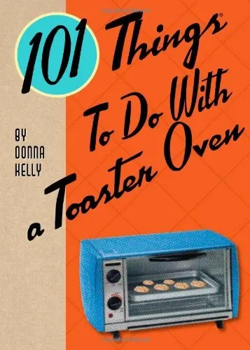 101 Things� to Do with a Toaster Oven by Kelly (spiral_bound)