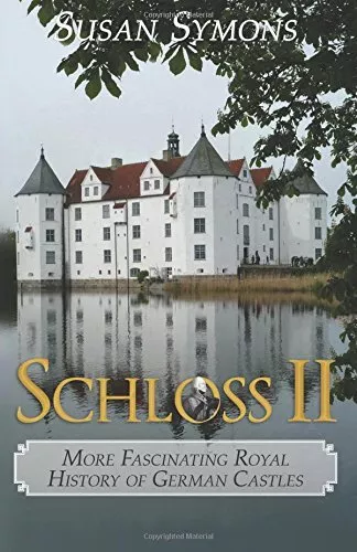 SCHLOSS II: MORE FASCINATING ROYAL HISTORY OF GERMAN By Susan Symons *BRAND NEW*