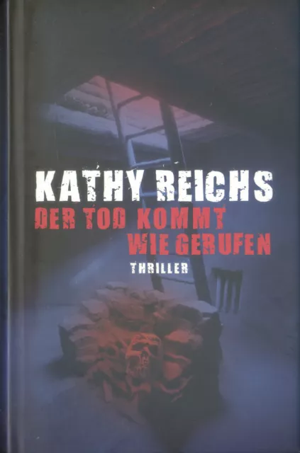 Kathy Reichs - Der Tod kommt wie gerufen - Thriller