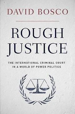 Rough Justice The International Criminal Court's B