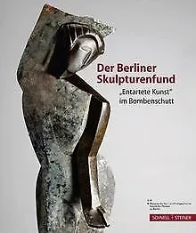Der Berliner Skulpturenfund: "entartete Kunst" im B... | Buch | Zustand sehr gut