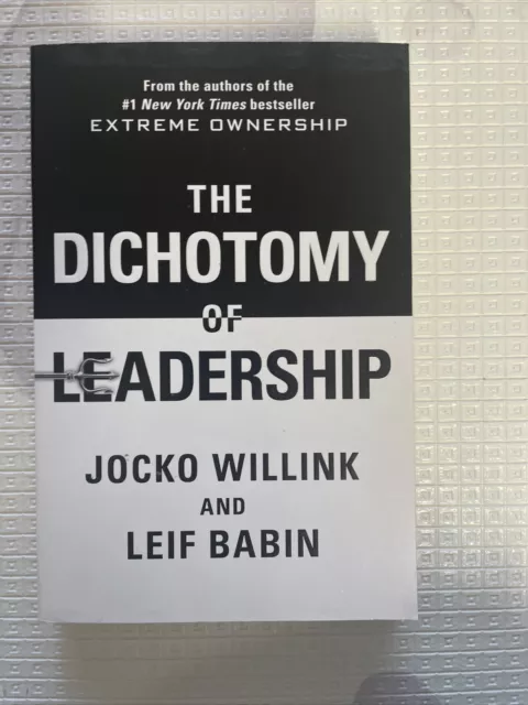 The Dichotomy of Leadership by Jocko Willink, Leif Babin (Paperback, 2018)