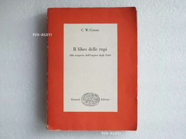 IL LIBRO DELLE RUPI. C.W. Ceram EINAUDI 1955 - Ittiti Archeologia Scoperte Foto