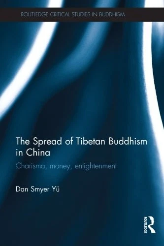 THE SPREAD OF TIBETAN BUDDHISM IN CHINA: CHARISMA, MONEY, By Smyer Dan Yu *Mint*