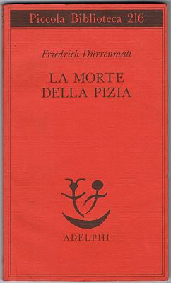Durrenmatt Friedrich Adelphi 2001 La morte della pizia 
