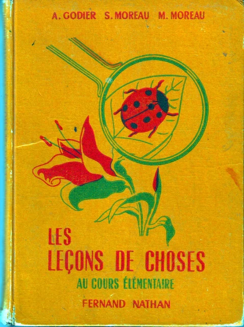 Leçons De Choses Cours élémentaire * GODIER / MOREAU * NATHAN * 1954 * Sciences