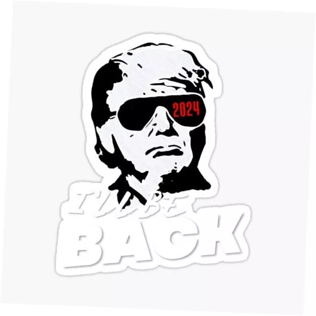 President Trump I'll Be Back 2024 Stickers Vinyl Decal for Trump Supporters 04
