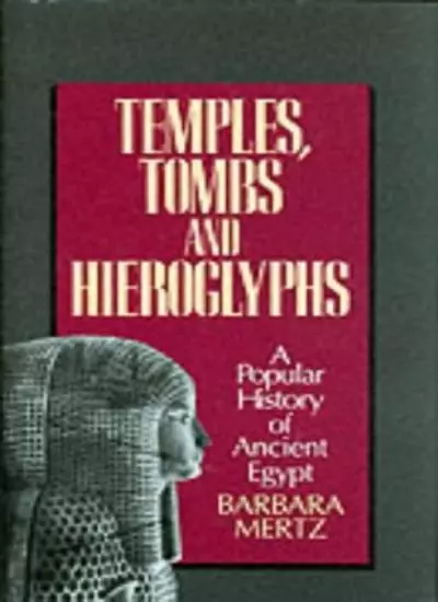 Temples, Tombs and Hieroglyphs: A Popular History of Ancient Eg
