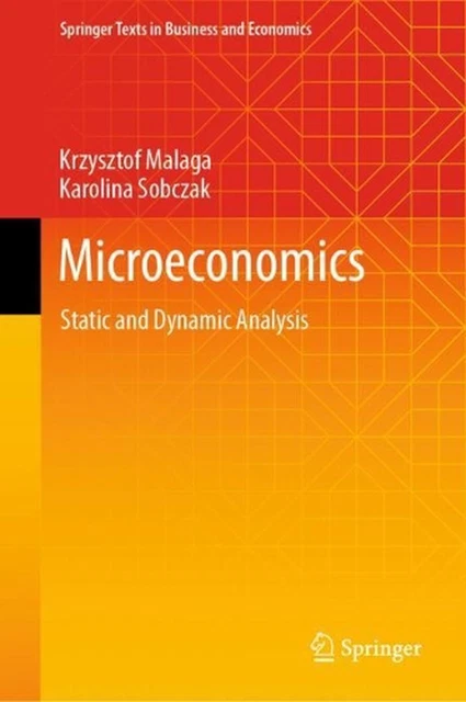 MICROECONOMICS: STATIC AND Dynamic Analysis by Krzysztof Malaga ...