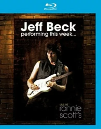 Jeff Beck: Performing This Week... Live at Ronnie Scott's Jeff Beck: Performing This Week... Live at Ronnie Scott's