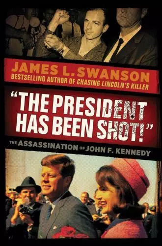The President Has Been Shot! : The Assassination of John F. Kennedy by James L.
