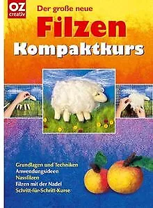 Der große neue Filzen Kompaktkurs: Grundlagen und T... | Buch | Zustand sehr gut