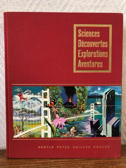 Album Nestlé Peter Cailler Kohler SCIENCES DECOUVERTES EXPLORATIONS Vol.1 (1954)