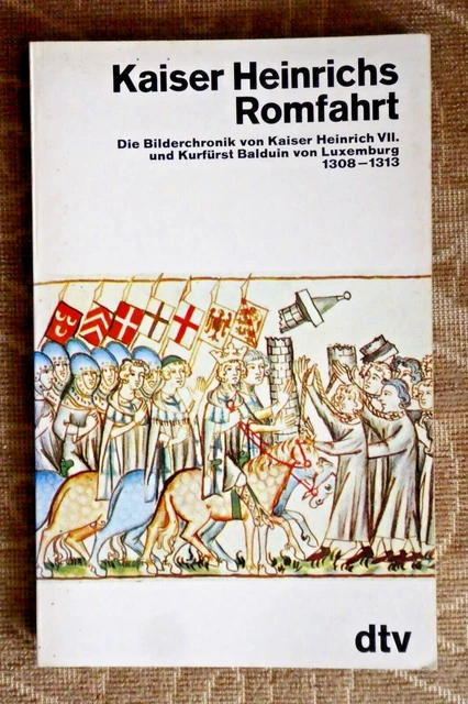 KAISER HEINRICHS ROMFAHRT Bilderchronik von Kaiser Heinrich VII. EUR 2