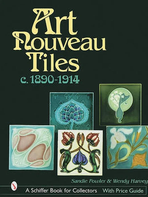 Art Nouveau Tiles, C. 1890-1914 by Sandra Fowler (English) Hardcover Book