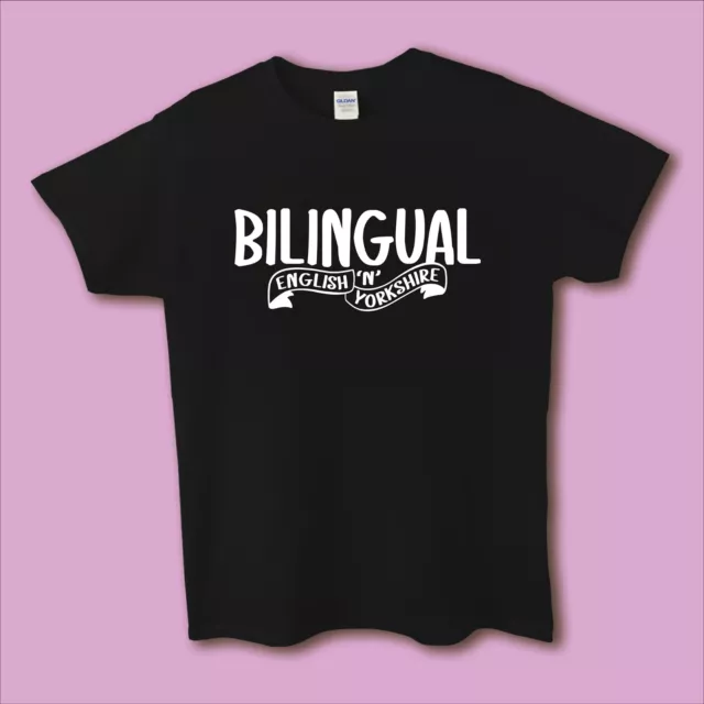 Men's/Ladies/Unisex Yorkshire Slogan T-shirt - 'Bilingual....'