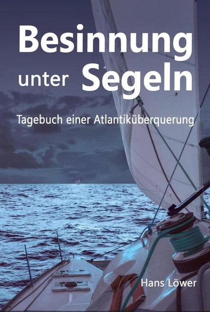 Besinnung unter Segeln | Hans Löwer | 2018 | deutsch