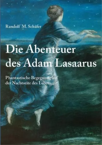 Randolf M Schäfer Die Abenteuer des Adam Lasaarus (Poche)