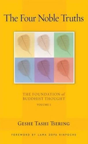 THE FOUR NOBLE Truths: The Foundation of Buddhist Thought, Volume 1 ...