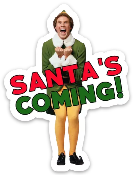 ELF Will Ferrell "Santa's Coming" type Holiday Christmas Quote Die-cut MAGNET