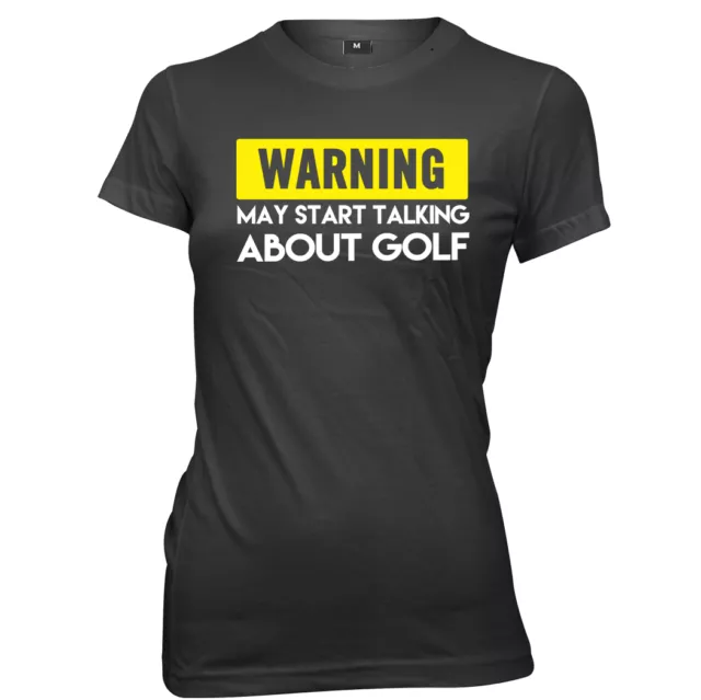 Warning May Start Talking About Golf Womens Ladies Funny Slogan T-Shirt