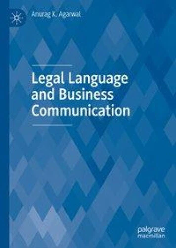 Legal Language and Business Communication by Agarwal, Anurag K.