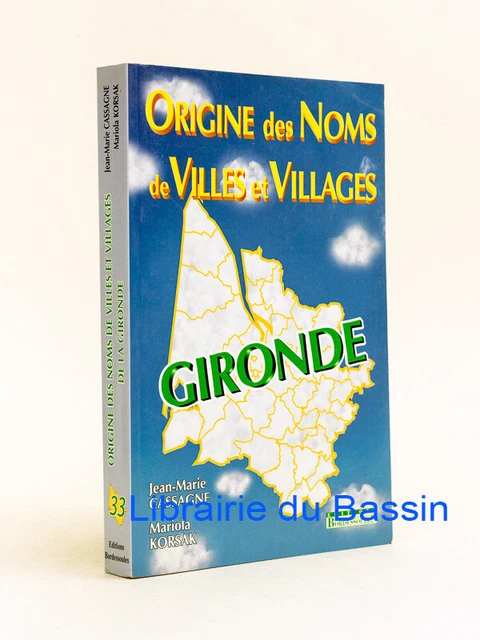 ORIGINE DES NOMS de Villes et Villages Gironde J-M Cassagne Mariola ...