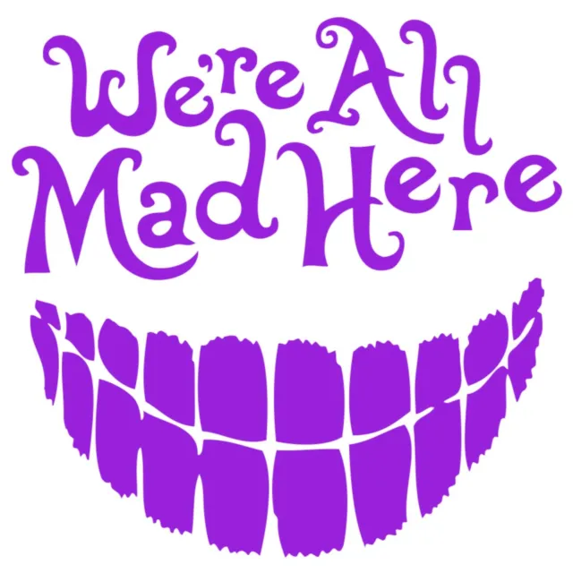 Were All Mad Here - Australian Made - Sticker - Decal