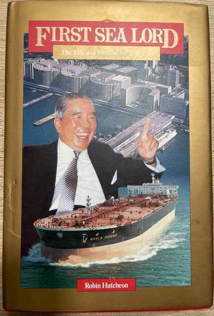 ◎ First Sea Lord Robin Hutcheon FIRST SEA LORD The Life and Work of Sir Y. K. Pao Robin Hutcheon