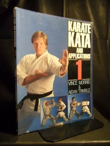 Karate Kata and Applications: v. 1-P.M.V. Morris, Aidan Trimble