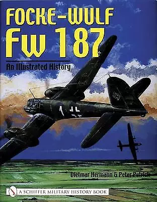 Focke-Wulf Fw 187: An Illustrated History by Dietmar Hermann (Hardcover, 2003)