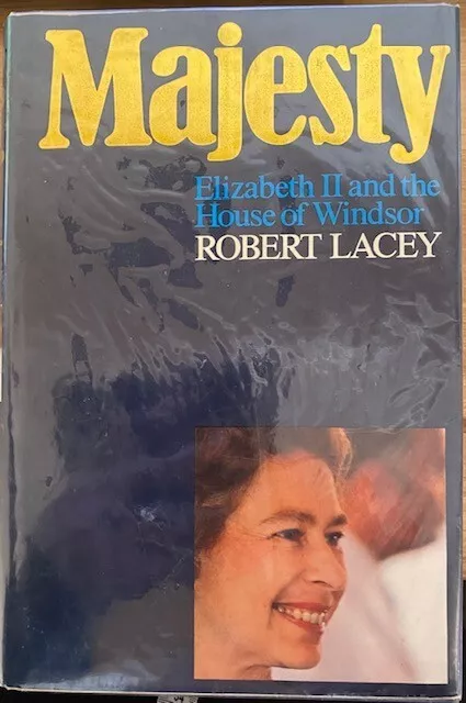 Majesty - Elazabeth II & the House of Windsor - Robert Lacey